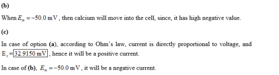 When E50.0 mV, then calcium will move into the cell, since, it has high negative value. In case of option (a), according to O