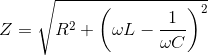 Z= \sqrt{R^2 + \left ( \omega L-\frac{1}{\omega C} \right )^2}