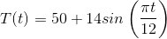 T(t)=50+14sin\left ( \frac{\pi t}{12} \right )
