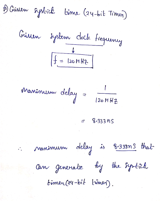 og Given sylick time (24-bit Times) Giren system clock frequency f = 120 MHZ Marimum delay = 120 MHZ Manimum d 1. 120MHZ = 8.