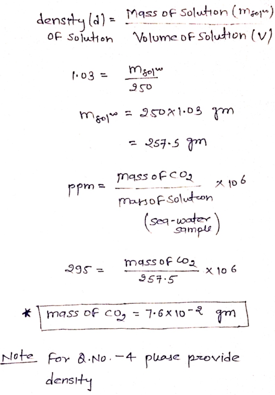 denstulla Mass of solution (msago) of solution Volume of solution (V) 1.03= mgolu 950 mgojw = 250x1.03 gm. = 257.5 gm mass of