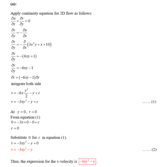 (a): Apply continuity equation for 2D flow as follows: Ou avo * oy 818 818 818 = (3x²y+x+10) =-(6xy+1) =-bry - 1 â=(-6x-1)ây