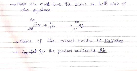 →mass no. must have the same on both aide of te eq ualien. go Rb 37 30 Nae of the poduct nuclide Is Rubidium the product nucl
