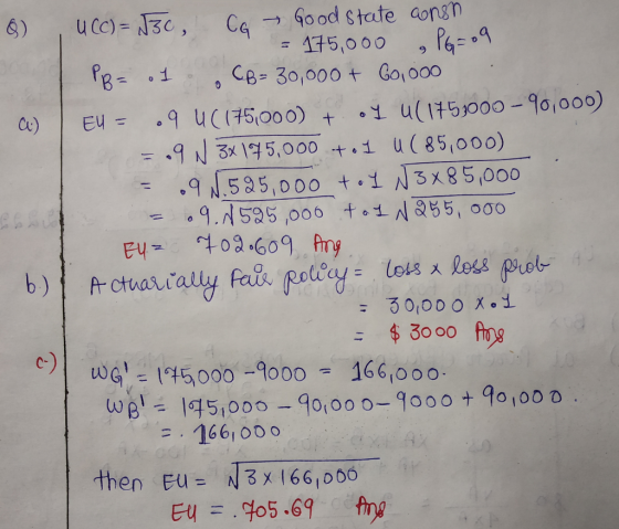$) , UCC) = 130, CG - Good state anon = 175,000 &PG=09 PB= o1 CB = 30,000+ 60,000 a) EU = .9 U((75000) + oy 4(1753000 - 90,00