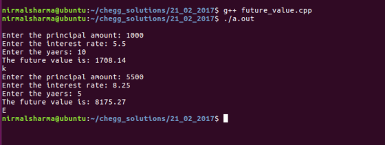 nirmalsharma@ubuntu /HomeworkLib solutions/21_02_ 2017$ g++ future value.cpp nirmalsharma@ubuntu HomeworkLib_solutions/21_02_20175 l Ente