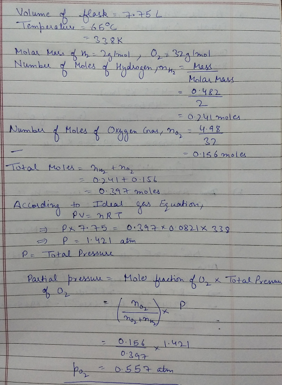 Volume of blask = 7.75 L Temperature = 65°C - -338K Molas Mass of - Iglomol, O = 32g/mol Number of Moles of Hydrogen , on - M