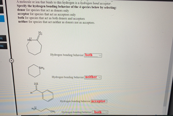 Amolecule or ion that binds to this hydrogen is a Iydrogen bond acceptor. Specify the hydrogen bonding behavior of the 4 spec