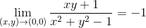 \lim_{\left (x,y \right )\rightarrow \left ( 0,0 \right )}\frac{xy+1}{x^{2}+y^{2}-1}=-1