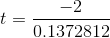 t = \frac{-2}{0.1372812}