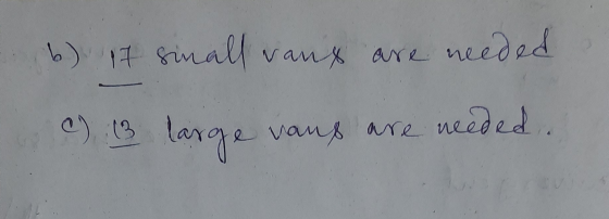 b) if sinall vaux are needed c) 13 large vaus are needed.