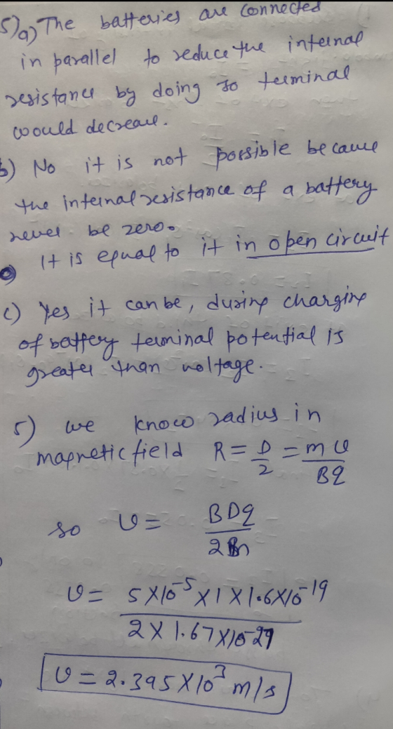 5)a) The batteries are conneces in parallel to reduce the internal resistance by doing so tuminal would decrearl. 5) No it is