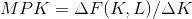 MP K = \Delta F(K,L)/ \Delta K