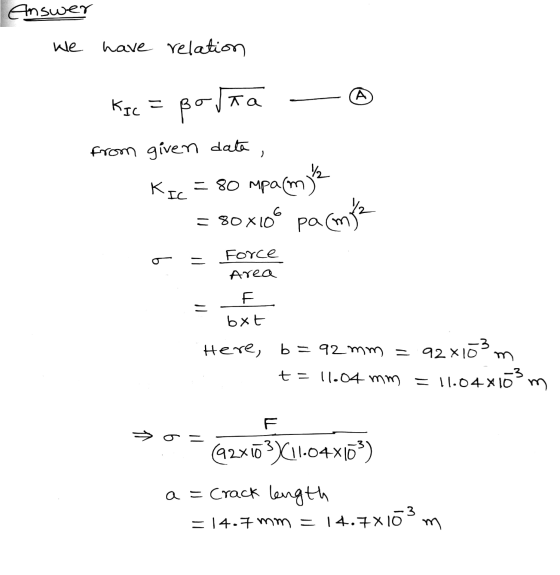 Answer We have relation A KIC= 2 potta from given data, KIC ت = 80 mpa{m}² = 80x10o pa (m² o = Force Area 4 Il bet E- Here, b