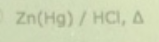 Zn(Hg) / HCI, A