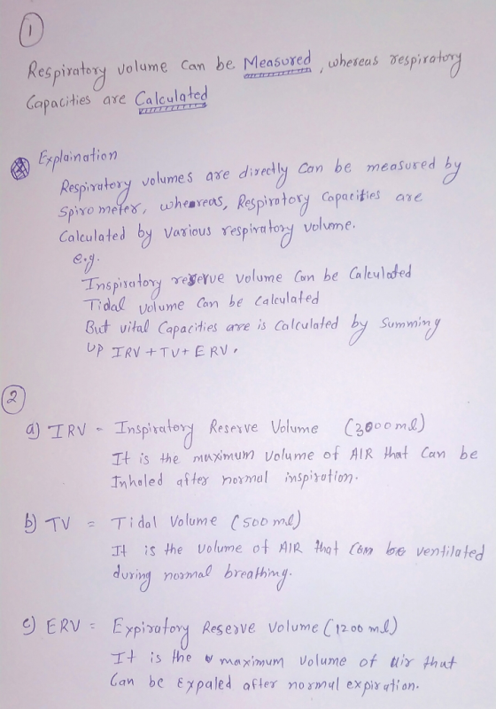 Respiratory volume can be Measured, whereas respiratory Capacities are Calculated Explaination Respiratory volumes are direct