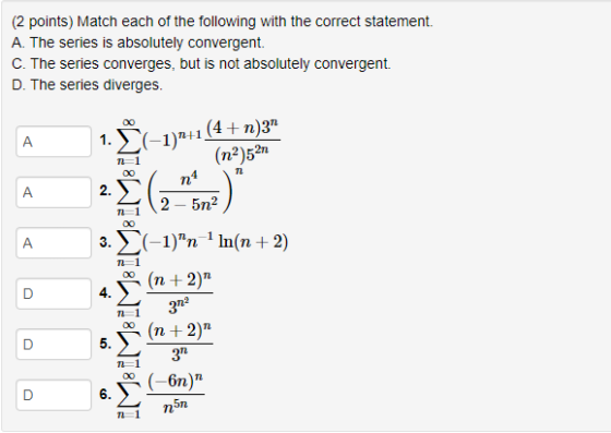 (2 points) Match each of the following with the correct statement. A. The series is absolutely convergent. C. The series conv