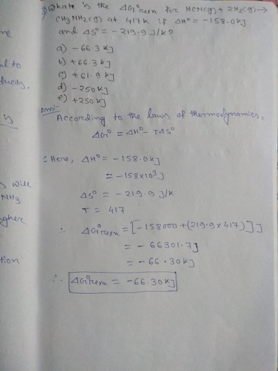 re al to a whate in the 4G rexn Fore HONcg) + 2H₂CG) . CH3NH₂ cg) at 417K if sho= - 158.0ky and 45° = - 219.9 J/K? a) – 66.3k