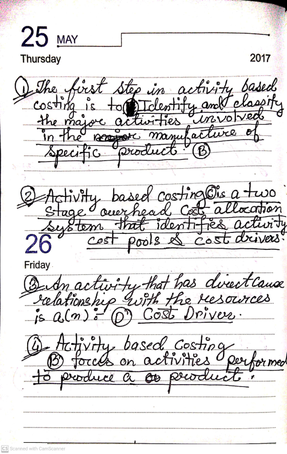 25 MAY Thursday 2017 Q The first step in activity based costing Iclentify and claspity the majore activities involved in the
