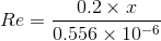 Re=\frac{0.2\times x}{0.556 \times 10^{-6} }