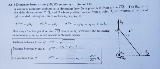 3.6 Distance from a line (2D/3D geometry). (Section 2.9). A common geometry problem is to determine how far a point S is from
