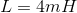 L = 4mH