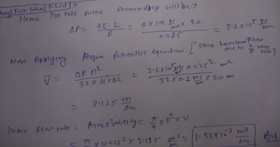 Punts) for scheal Fluid Hence for this velue Prenuse drop will bet AP= 45 L = 4x100 m 2 x 20 - 0.025 = 312X10 IN Now Applying