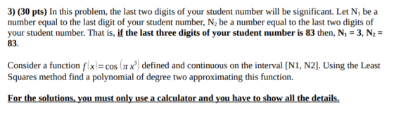 3) (30 pts) In this problem, the last two digits of your student number will be significant. Let N, be a number equal to the