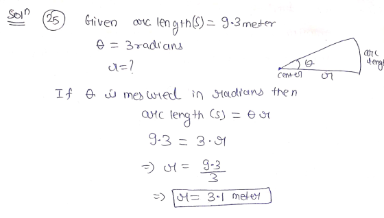 Sol 25 al eng @ Centen o If Given arc length() = 9.3 meter = 3radians 14=? a s mes wied in radians then aic length (s) = 0 0