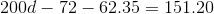 200d-72-62.35=151.20