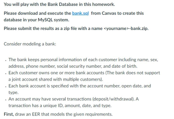 You will play with the Bank Database in this homework. Please download and execute the bank.sql from Canvas to create this da