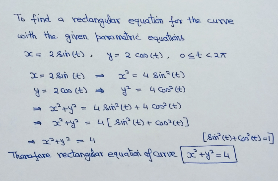 To find a rectangular equation for the curre with the given parametric equations X = sin(t), y= 2 cosct), ost <20 x = 2sin (t