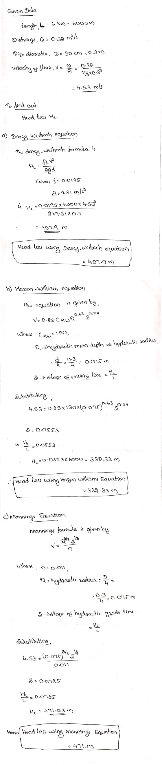 Given Data length or = 6 km = 60oom Discharge, Q = 0.32 m/s Pipe diametes, D= 30 cm = 0. 3m Velocity of flow, va 0:32a T/4x0.