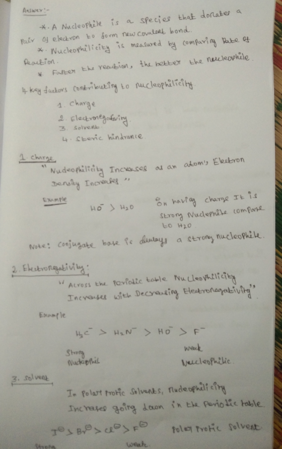 Answer :- *. A Nucleophile is a species that donates a Pair of electron to form new Covalent bond. *. Nucleophilicity is meas