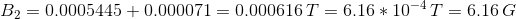B_{2}=0.0005445+0.000071=0.000616\,T=6.16*10^{-4}\,T=6.16\,G