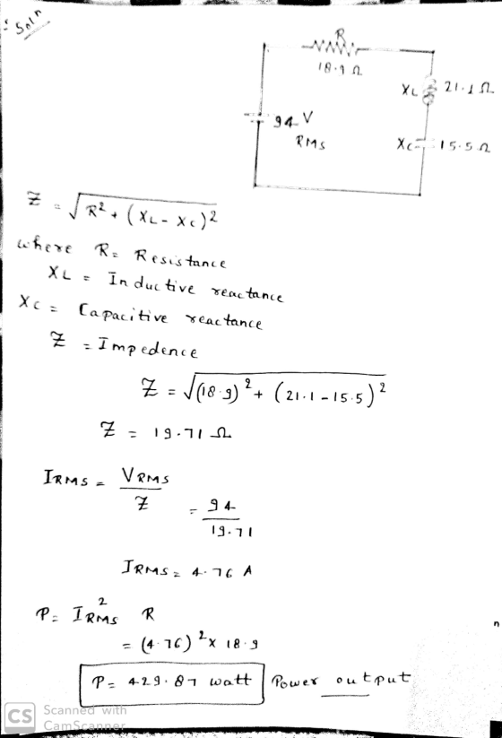 Soln 18.99 21.1 94V RMS X 15.50 Z TR2+ ( x - xo)? where R= Resistance Inductive reactance XL = XC = Capacitive reactance Z -