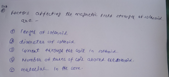 fora 9 factors affecting the magnetic field strength of solenoid are 0 rength of solenoid & diameter of solenoid 3 conreat th