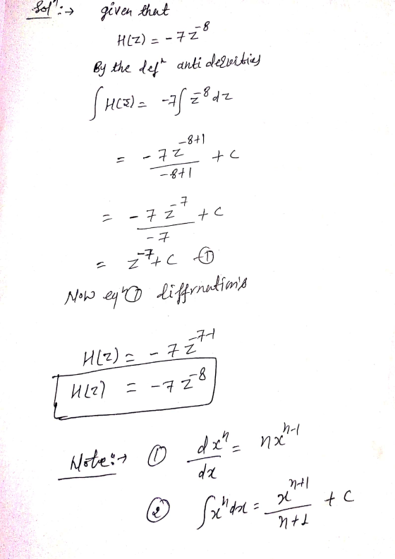 Sol: given that HCZ) = -738 By the def anti dezvities SH(3)= 76 28 dz -871 =-72 tc =871 3-72+c - 27tc to Now eyno diffrnati