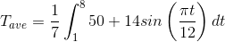 T_{ave}=\frac{1}{7}\int_{1}^{8}50+14sin\left ( \frac{\pi t}{12} \right )dt