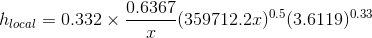 h_{local}= 0.332\times \frac{0.6367}{x}(359712.2x)^{0.5}(3.6119)^{0.33}