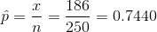 \hat{p}=\frac{x}{n}=\frac{186}{250}=0.7440