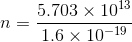 5.703 × 1013 rl 1.6 × 10-19