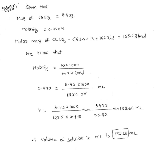 • volume of solution in mL is Solution: Given that Mass of CUNO3 - 8.433 Molarity 0.440M. Molar may of CUNOZ - C6315+14+ 16X