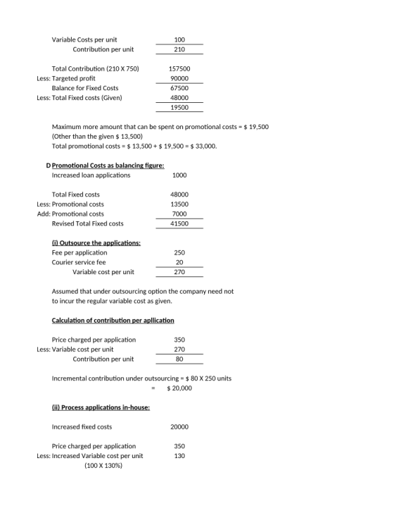 Variable Costs per unit Contribution per unit 100 210 Total Contribution (210 X 750) Less: Targeted profit Balance for Fixed