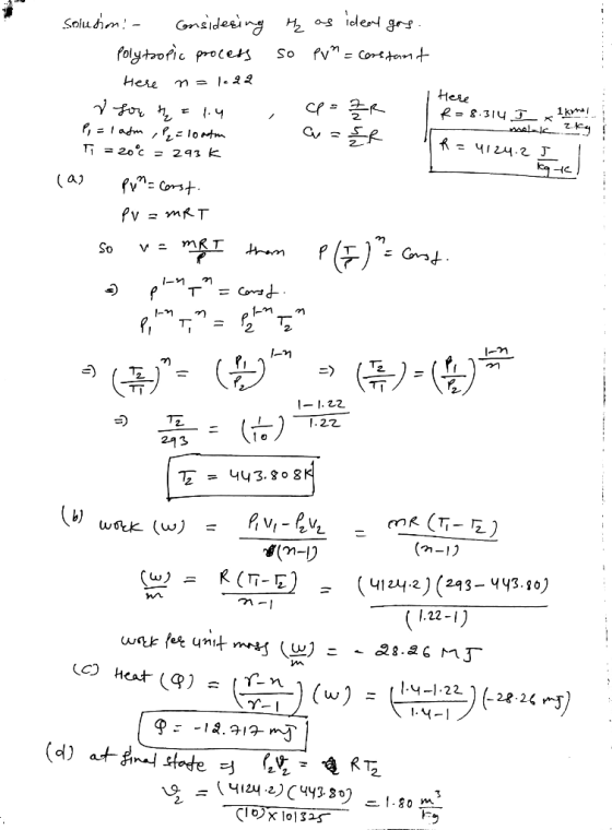 the as ideal gas. so PVM = constant solution: - considering Polytropic process Here n = 1.22 I for th = 1.4 P = 1 ahm, P2 = 1