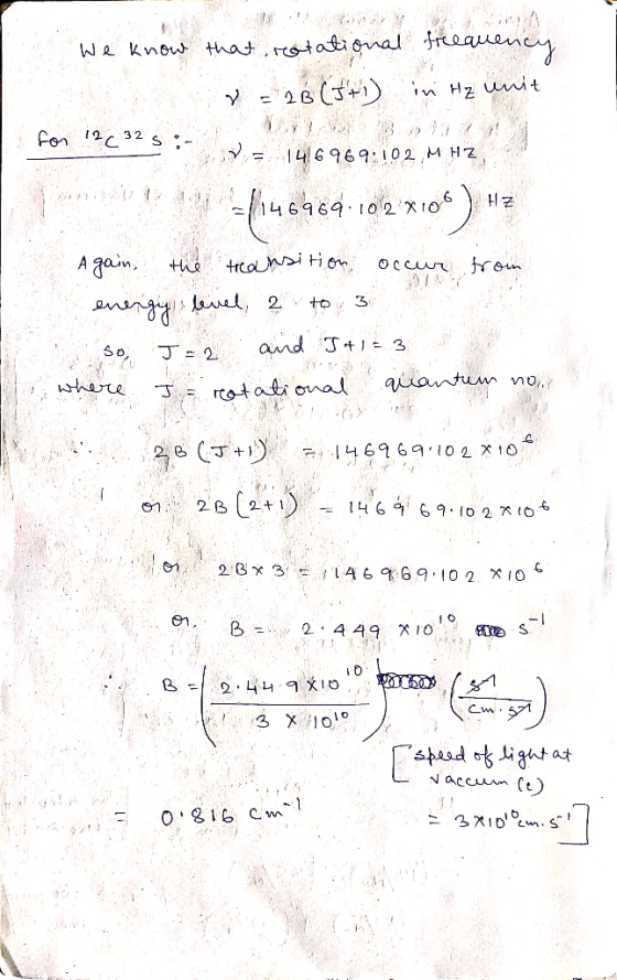 We know that, rotational frequency 2 = 2B (J+1) in Hz unit for 120 325:- = 1416969:102,MHZ lu6969.1012 x100 Hz A gain, the tr