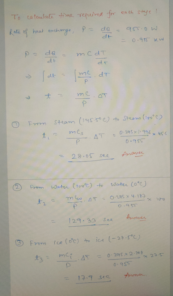 To calculate time required for each stage ! Rate of heat exchange, P- do - 955.0 w = 0.955 kW dt Padamcat lo ime.com + me of