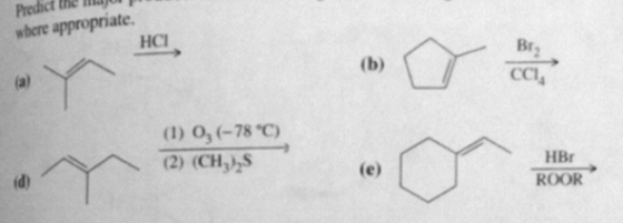 Predict the mmge where appropriate НС Br (b) CCI (a) (1) 0, (-78 °C) (2) (CH)S HBr (e) ROOR