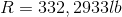 R=332,2933lb