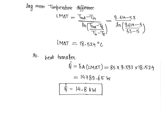 log mean Temperature difference LMAT Tout -Tin ln (Tout-Tis Tin-Ts 9.614-53 In 19.6145 53-5 LMAT = 18.524 °C So. heat transfe