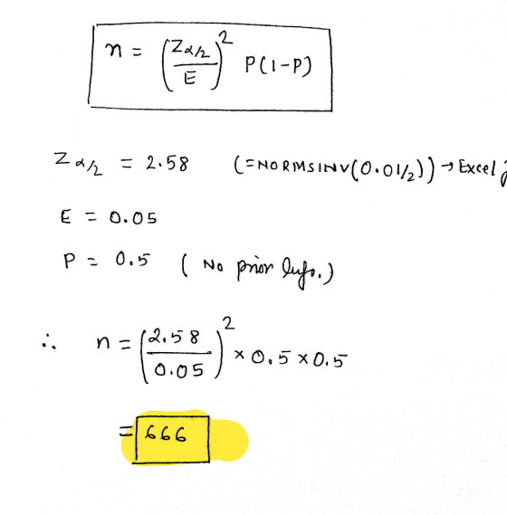 2 n = ( 2x/ Phone P(1-P) Zah = 2.58 (-NORISINV(0.01/2)) -> Excel a E = 0.05 P = 0.5 ( NO prior lufo.) 2 n = (2.58 x0.5 0.5 0.